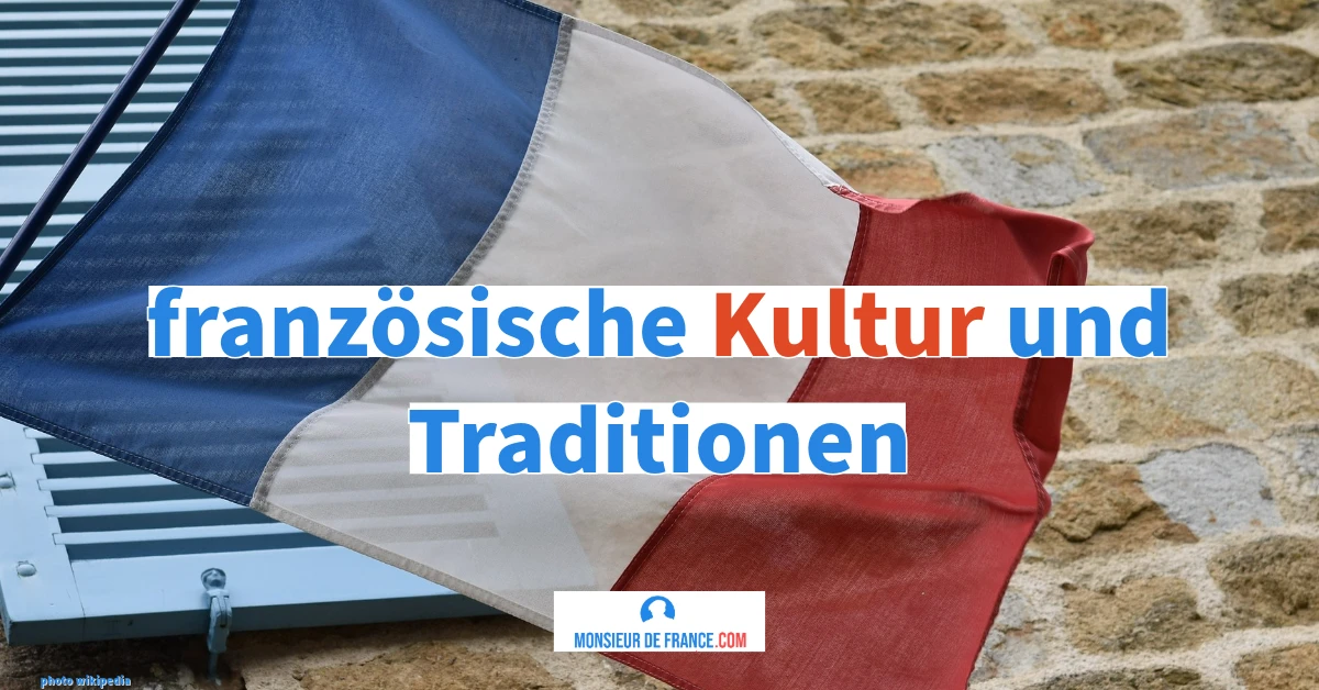 Entdecken Sie die französische Kultur und Traditionen. 