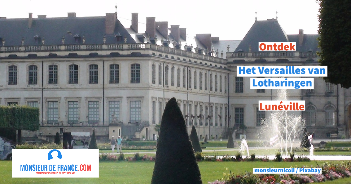 Bezoek Lunéville: plekken van het Versailles Lotharingen